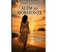 Além do Horizonte: Uma historia real de dor, coragem e recomeços