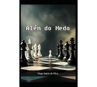 Além do Medo: Xadrez da Vida