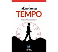 Além do seu Tempo: A história real de um homem comum que ousou sonhar extraordinário