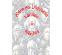 Além do Universo: Lendas e Gênios