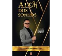 Além Dos Sonhos: De Origem Humilde à Liberdade Financeira