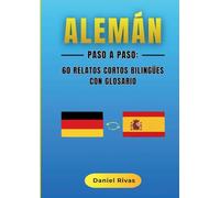 Alemán Paso a Paso: 60 Relatos Cortos Bilingües con Glosario