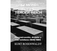 ALEMANIA TRAS EL TERCER REICH: Reconstrucción, división y vida cotidiana (1945-1961)