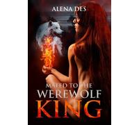 Alena Des Mated To The Werewolf King (Tascabile)