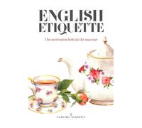 Alena Kate Petti English Etiquette: The Motivation Behind the Manne (Tascabile)