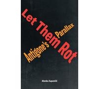 Alenka Zupančič Let Them Rot (Tascabile) Idiom: Inventing Writing Theory