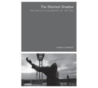 Alenka Zupancic The Shortest Shadow (Tascabile) Short Circuits