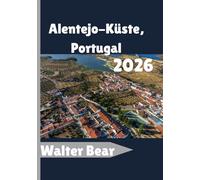 Alentejo-Küste, Portugal Reiseführer 2026: Ihr vollständiger Reiseführer zu versteckten Stränden, Küstenstädten und Ruraler Charme