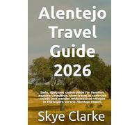 Alentejo Travel Guide 2026: Safe, spacious countryside for families: explore vineyards, slow-travel in cork-oak woods and wander whitewashed villages in Portugal’s serene Alentejo region.
