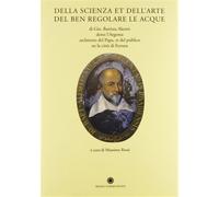 Aleotti,Giovan Batti - Della scienza et dell'arte del ben regolare le acque.