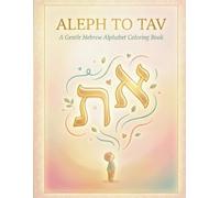Aleph to Tav: A Gentle Hebrew Alphabet Coloring Book