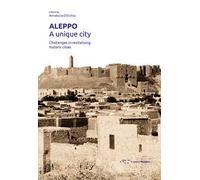 Aleppo. A unique city. Challenges in revitalising historic cities
