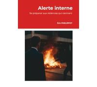 Alerte Interne, se préparer aux violences qui viennent: Constats, enjeux et solutions pour les entreprises