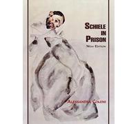 Alessandra Comini Schiele in Prison (Copertina rigida)