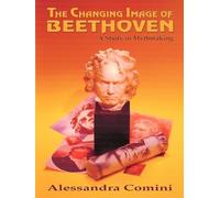 Alessandra Comini The Changing Image of Beethoven (Tascabile)
