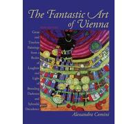 Alessandra Comini The Fantastic Art of Vienna (Copertina rigida)