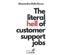 Alessandra Della Rocca The literal hell of customer support jobs (Tascabile)
