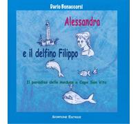 Alessandra e il delfino Filippo. Il paradiso delle meduse a Capo San Vito