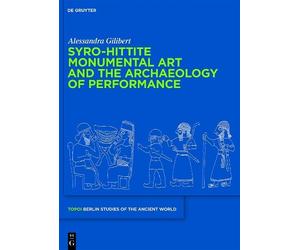Alessandra Gili Syro-Hittite Monumental Art and the Archaeolo (Copertina rigida)