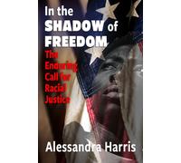 Alessandra Harr In the Shadow of Freedom: The Enduring Call for Raci (Tascabile)