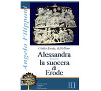 Alessandra, la suocera di Erode: Giulio Erode, il filelleno, Libro III