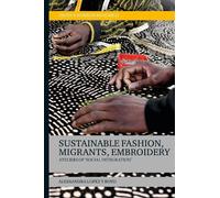 Alessandra Lopez y Ro Sustainable Fashion, Migrants, Embroide (Copertina rigida)