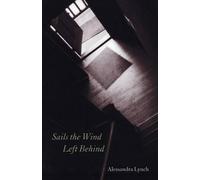 Alessandra Lynch Sails the Wind Left Behind (Tascabile)