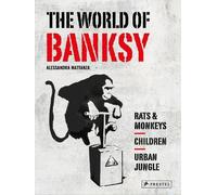 Alessandra Mattanza The World of Banksy (Copertina rigida)