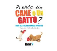 Alessandra Michela de Stefano Prendo Un Cane O Un Gatto? (Tascabile)
