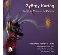 Alessandra Rombola, Benedetto Boccuzzi, Hakon Thelin, Paolo Leonardi - György Kurtág: Blumen die Menschen, nur Blumen...