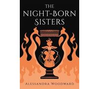 Alessandra Woodward The Night-Born Sisters (Tascabile)
