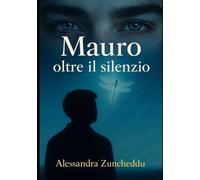 Alessandra Zuncheddu Mauro - Oltre il silenzio (Tascabile)