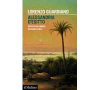 Alessandria d'Egitto. Storia di una capitale del mondo antico