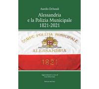 Alessandria e la polizia municipale 1821-2021