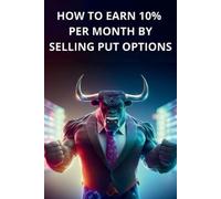 Alessandro Albe How to earn 10% per month by selling PUT options - B (Tascabile)