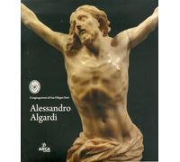 Alessandro Algardi. Sul Crocifisso Borghese - [Edizioni Arca]