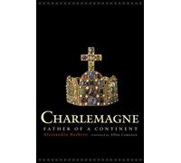 Charlemagne: Father of a Continent by Alessandro Barbero