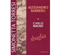 Alessandro Barbero su Carlo Magno sbaglia. Vol. 2