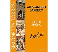 Alessandro Barbero – Su Carlo Magno sbaglia – Vol. 4