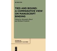 Alessandro Baus Tied and Bound: A Comparative View on Manuscr (Copertina rigida)