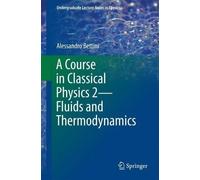 Alessandro Bett A Course in Classical Physics 2-Fluids and Thermodyn (Tascabile)