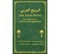 Alessandro Bruno & Robert The Arab Spring Autopsy Of A Revolution B (Tascabile)