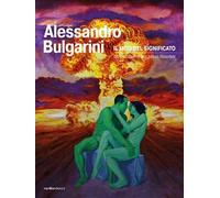 Alessandro Bulgarini. Il mito del significato: dal parossismo alla pittura filosofale