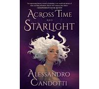 Alessandro Candotti Across Time and Starlight (Tascabile)