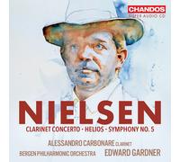 Alessandro Carbonare; Bergen Philharmonic Orchestra; Edward Gardner - Carl Nielsen: Clarinet Concerto, Op. 57; Helios, Op. 17; Symphony No. 5, Op. 50