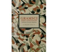Alessandro Carl Gramsci And Languages: Unification, Diversity, Hege (Tascabile)
