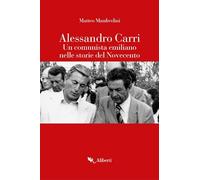 Alessandro Carri. Un comunista emiliano nelle storie del Novecento