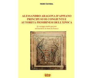 Alessandro d'Aragona d'Appiano principi suoi congiunti e autorità piombinesi del