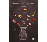Alessandro D'Avenia Marta D’Avenia Isabel Almería Sebastiá PRESENTE (Tascabile)