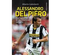 Alessandro Del Piero. L’ultimo atto di un campione infinito